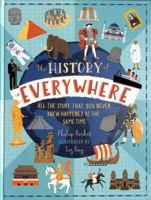 History of Everywhere: All the Stuff That You Never Knew Happened At the Same Time 1406391212 Book Cover