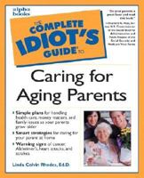 Complete Idiot's Guide to Caring for Aging Parents 002863943X Book Cover