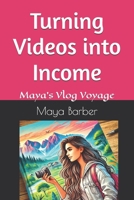 Turning Videos into Income: Maya’s Vlog Voyage (Nomadic Horizons: Beginner Stories of Remote Success) B0DQD9MBF8 Book Cover