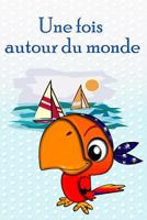 Une fois autour du monde: Naviguer avec des enfants * Mon premier carnet de bord 1077971591 Book Cover