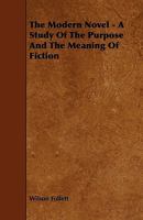 The Modern Novel; a Study of the Purpose and the Meaning of Fiction 0548609993 Book Cover