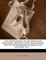 Zur Einführung in Das Deutsche Volkslied: Auswahl Und Erläuterung Von 92 Volksliedern Älterer Un D Neuerer Zeit ... 1144365384 Book Cover
