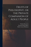 Fruits of Philosophy, or the Private Companion of Adult People 101444702X Book Cover