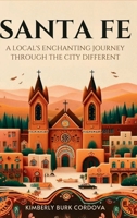 Santa Fe: A Local's Enchanting Journey Through the City Different (Travel) B0DKQKKRTN Book Cover