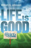 Life Is Good: ...the Best Is Yet to Come 0828026874 Book Cover