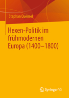 Hexen-Politik im frühmodernen Europa (1400 – 1800) 3658379383 Book Cover