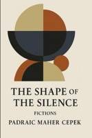 The Shape of the Silence B0F6LVTPSX Book Cover
