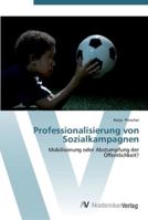 Professionalisierung von Sozialkampagnen: Mobilisierung oder Abstumpfung der Öffentlichkeit? 3639435621 Book Cover