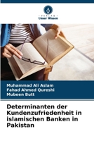 Determinanten der Kundenzufriedenheit in islamischen Banken in Pakistan 6207358902 Book Cover