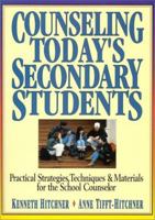 Counseling Today's Secondary Students: Practical Strategies, Techniques & Materials for the School Counselor 0134467418 Book Cover