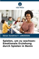 Spielen, um zu wachsen: Emotionale Erziehung durch Spielen in Benin (German Edition) 6209877516 Book Cover