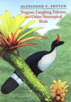 Trogons, Laughing Falcons, and Other Neotropical Birds (Louise Lindsey Merrick Natural Environment Series) 0890968500 Book Cover