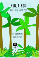 Ninja Bob and His New Pet 1717398375 Book Cover