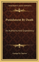 Punishment By Death: Its Authority And Expediency 1240147120 Book Cover