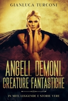 Angeli, demoni, creature fantastiche: in miti, leggende e storie vere B09YR65V7S Book Cover