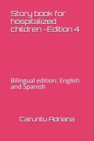 Story book for hospitalized children -Edition 4: Bilingual edition: English and Spanish B0GFFFG821 Book Cover