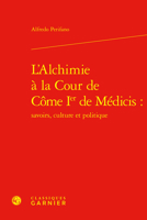 L'alchimie a La Cour De Come Ier De Medicis (Etudes Et Essais Sur La Renaissance, 16) 2406133273 Book Cover