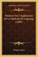 M�moire Sur l'Application de la M�thode de Lagrange: � Divers Probl�mes de Mouvement Relatif (Classic Reprint) 1147379440 Book Cover