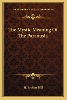 The Mystic Meaning Of The Paraousia 1425331793 Book Cover
