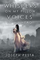 Whispers on My Pillow Voices in My Head 1640822410 Book Cover