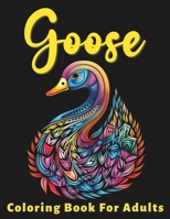 Goose Coloring Book For Adults: Stress Relief For Women Men Teens and Seniors Relaxation With 50 Unique and Intricate Goose Designs B0CR71K553 Book Cover