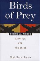 Birds of Prey: Boeing Vs. Airbus, a Battle for the Skies 156858086X Book Cover