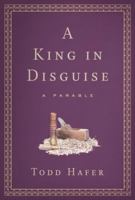 A King In Disguise: A Parable 1617953857 Book Cover