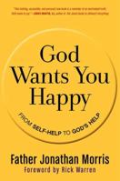 God Wants You Happy: From Self-Help to God's Help 0061913561 Book Cover