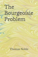 The Bourgeoisie Problem B0G6HWW2BS Book Cover