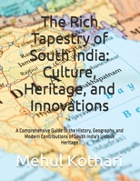 The Rich Tapestry of South India: Culture, Heritage, and Innovations: A Comprehensive Guide to the History, Geography, and Modern Contributions of South India's Unique Heritage B0DPCBR7SL Book Cover