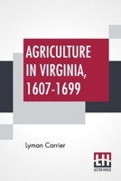 Agriculture in Virginia, 1607-1699 9393693382 Book Cover