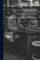 Allaitement Et Hygiène Des Enfants Nouveau-Nés: Couveuse Et Gavage ... 1021271977 Book Cover