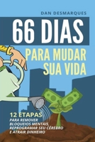 66 Dias Para Mudar Sua Vida: 12 Etapas Para Remover Bloqueios Mentais, Reprogramar Seu C�rebro e Atrair Dinheiro 1087804108 Book Cover