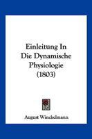 Einleitung In Die Dynamische Physiologie (1803) 1161148477 Book Cover