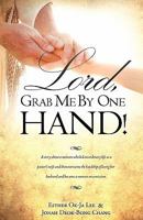 LORD, GRAB ME BY ONE HAND! 1609577604 Book Cover