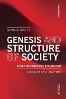 Genesis and Structure of Society: Essay on Practical Philosophy 8869774953 Book Cover