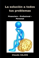 La Solución a Todos Tus Problemas: Financiero - Profesional - Personal B0BW2WR76C Book Cover