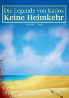 Die Legende von Kados: Keine Heimkehr (German Edition) 3750411328 Book Cover