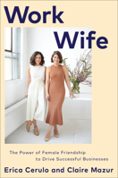 Work Wife: The Power of Female Friendship to Drive Successful Businesses 1524796778 Book Cover