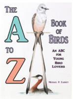 The A to Z Book of Birds: An ABC for Young Bird Lovers 1312514213 Book Cover