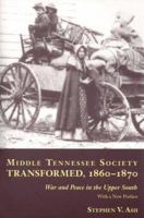 Middle Tennessee Society Transformed, 1860-1870: War and Peace in the Upper South 0807114006 Book Cover