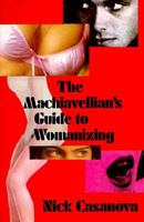 The Machiavellian's Guide to Womanizing 0785810749 Book Cover