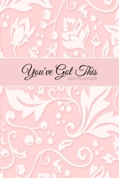 You've Got This 2020 Planner: Daily Planner 2020 And Weekly Organizer With Yearly Calendar - Plan Everything From Appointments, Birthdays, Deadlines to Meetings and Own 2020 1676373594 Book Cover
