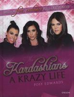 The Kardashians: A Krazy Life 1409140296 Book Cover