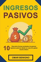 Ingresos Pasivos: Descubra 10 Formas Probadas de Generar Ingresos Pasivos Desde su Casa sin Gastar Mucho Dinero B0BV55PKQG Book Cover
