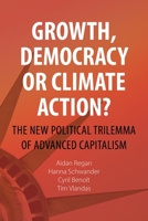 Growth, Democracy or Climate Action?: The New Political Trilemma of Advanced Capitalism (Comparative Political Economy) 1788218892 Book Cover