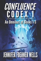 Confluence Codex 1: An Omnibus of the Scifi Series, Books 1-3 B08DDP9SWS Book Cover