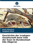 Geschichte der Iruekpen-Gesellschaft beim Volk der Esan im Bundesstaat Edo (Nigeria) 6205395738 Book Cover