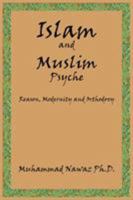 Islam and Muslim Psyche: Reason, Modernity and Orthodoxy 1434378500 Book Cover