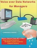 Voice Over Data Networks for Managers, How to Select, Setup, Optimize and Use Voice Over Data (Voip) Telephone Services 097280532X Book Cover